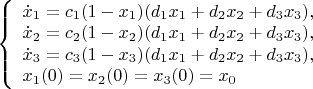 $
\left\{ \begin{array}{l}
\dot x_1=c_1 (1-x_1)(d_1x_1+d_2x_2+d_3x_3),\\
\dot x_2=c_2 (1-x_2)(d_1x_1+d_2x_2+d_3x_3),\\
\dot x_3=c_3 (1-x_3)(d_1x_1+d_2x_2+d_3x_3), \\
x_1(0)=x_2(0)=x_3(0)=x_0
\end{array} \right.
$