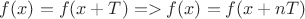 $f(x)=f(x+T) => f(x)=f(x+nT)$