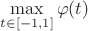 $\max\limits_{t\in[-1,1]}\varphi(t)$