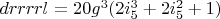 $drrrrl=20 g^3 (2 i_5^3+2 i_5^2+1)$