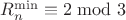 $R_{n}^{\min}\equiv2\bmod3$