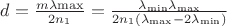 $d=\frac{m{\lambda}{\max}}{2{n}_{1}}=\frac{{\lambda}_{\min}{\lambda}_{\max}}{2{n}_{1}({\lambda}_{\max}-2{\lambda}_{\min})}$