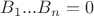 $B_1...B_n=0$ $B_1...B_n=0$
