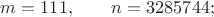 $m=111,\qquad n=3285744;$