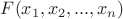 $F(x_1, x_2, ..., x_n)$
