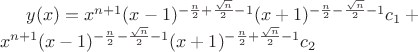 $y(x)=x^{n+1}(x-1)^{-\frac {n}{2}+\frac{\sqrt{n}}{2}-1}(x+1)^{-\frac {n}{2}-\frac{\sqrt{n}}{2}-1}c_1+\\x^{n+1}(x-1)^{-\frac {n}{2}-\frac{\sqrt{n}}{2}-1}(x+1)^{-\frac {n}{2}+\frac{\sqrt{n}}{2}-1}c_2$