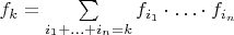 $f_k = \sum\limits_{i_1 + \ldots + i_n = k} f_{i_1} \cdot \ldots \cdot f_{i_n}$