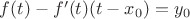 $f(t)-f'(t)(t-x_0)=y_0$