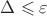 $\Delta \leqslant \varepsilon$