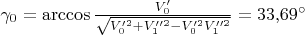 $\gamma_0 = \arccos \frac {V_0' }{\sqrt{ V_0'^2 + V_1''^2 - V_0'^2V_1''^2}}=33{,}69^{\circ}$