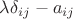 $\lambda \delta_{i j} - a_{i j}$