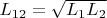 $L_{12} = \sqrt{L_1 L_2}$