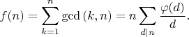 $$f(n)=\sum_{k=1}^n\gcd{(k,n)}=n\sum_{d \mid n}\frac{\varphi(d)}{d}.$$