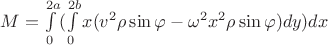 $M = \int\limits_{0}^{2a}(\int\limits_{0}^{2b}x(v^2\rho\sin\varphi - \omega^2x^2\rho\sin\varphi)dy)dx$