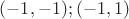 $(-1, -1); (-1,1) $