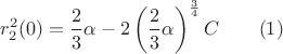 $$r^2_2(0)=\frac 23\alpha -2\left (\frac 23\alpha \right )^{\frac 34}C\qquad (1)$$