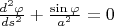 $\frac{d^2 \varphi}{ds^2}+\frac{\sin\varphi}{a^2}=0$