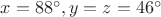 $x=88^{\circ},y=z=46^{\circ}$