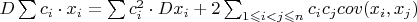 $D \sum c_i \cdot x_i = \sum c_i^2 \cdot Dx_i + 2 \sum_{1 \leqslant i<j  \leqslant n}  c_i c_j cov(x_i, x_j)$