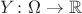 $Y\colon\Omega\to\mathbb R$