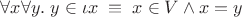 $\forall x\forall y.\; y\in \iota x \; \equiv \; x\in V \wedge x=y$