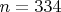 $ n = 334 $