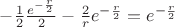 $-\frac{1}{2}\frac{e^{-\frac{r}{2}}}{2} -\frac{2}{r}e^{-\frac{r}{2}}= e^{-\frac{r}{2}}$