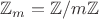 $\mathbb Z_m=\mathbb Z/m\mathbb Z$