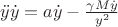 $\ddot{y} \dot{y}=a \dot{y}-\frac{\gamma M \dot{y}}{y^2}$