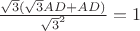 $\frac{\sqrt 3(\sqrt 3 AD+AD)}{\sqrt 3^2}}=1$