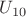 $U_{10}$
