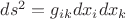 $ds^2  = g_{ik} dx_i dx_k $
