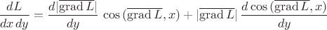 $$\frac{dL}{dx\,dy} = \frac{d|\overline{\operatorname{grad}L}|}{dy}\,\cos{(\overline{\operatorname{grad}L},x)} +  |\overline{\operatorname{grad}L}| \, \frac{d\cos{(\overline{\operatorname{grad}L},x)}}{dy} $$