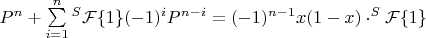 $P^n+\sum\limits_{i=1}^n{^S\mathcal{F}\{1\}(-1)^iP^{n-i}}=(-1)^{n-1}x(1-x)\cdot^S\mathcal{F}\{1\}$