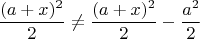 $$\frac{(a+x)^2}{2} \not=\frac{(a+x)^2}{2} - \frac{a^2}{2}$$
