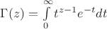 $\Gamma(z)=\int\limits_0^{\infty}t^{z-1}e^{-t}dt$