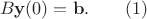 \[ B\mathbf{y}(0)=\mathbf{b}.\qquad (1)\]