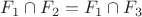 $F_1\cap F_2=F_1\cap F_3$ $F_1\cap F_2=F_1\cap F_3$