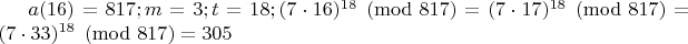 $ a(16)=817; m=3;t=18; (7 \cdot 16)^{18}  \pmod {817} = (7 \cdot 17)^{18} \pmod {817} =(7 \cdot 33)^{18} \pmod {817} =305$