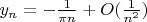 $y_n=-\frac{1}{\pi n}+O(\frac{1}{n^2})$
