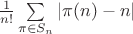 $\frac{1}{n!} \sum\limits_{\pi \in S_n}|\pi (n) - n|$