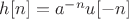 $ h[n] = a^{-n} u[-n] $