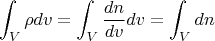 $$ \int_{V}\rho dv = \int_{V}\frac{dn}{dv}dv = \int_{V}dn $$