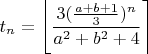 $t_n = \left\lfloor\dfrac{3(\frac{a+b+1}3)^n}{a^2+b^2+4} \right\rceil$