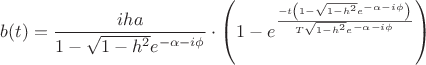 $
\[
\begin{gathered}
  b(t) = \frac{{iha}}
{{1 - \sqrt {1 - h^2 } e^{ - \alpha  - i\phi } }} \cdot \left( {1 - e^{\frac{{ - t\left( {1 - \sqrt {1 - h^2 } e^{ - \alpha  - i\phi } } \right)}}
{{T\sqrt {1 - h^2 } e^{ - \alpha  - i\phi } }}} } \right) \hfill \\
\]
$