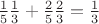 $\frac 1 5 \frac 1 3 + \frac 2 5 \frac 2 3 = \frac 1 3$