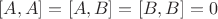 $[A,A]=[A,B]=[B,B]=0$