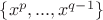 $\{ x^p, ..., x^{q-1}\}$