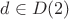 $d\in D(2)$