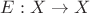$E:X \rightarrow X$